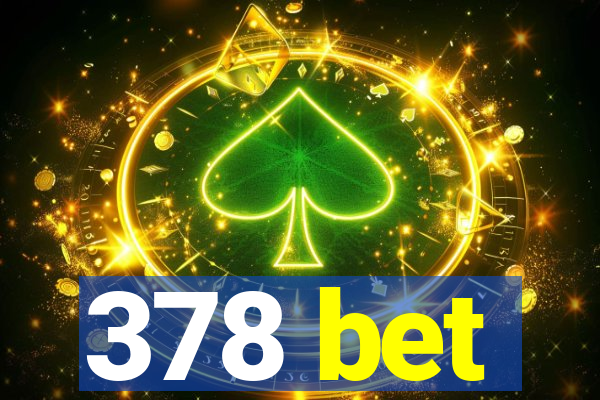 378 bet